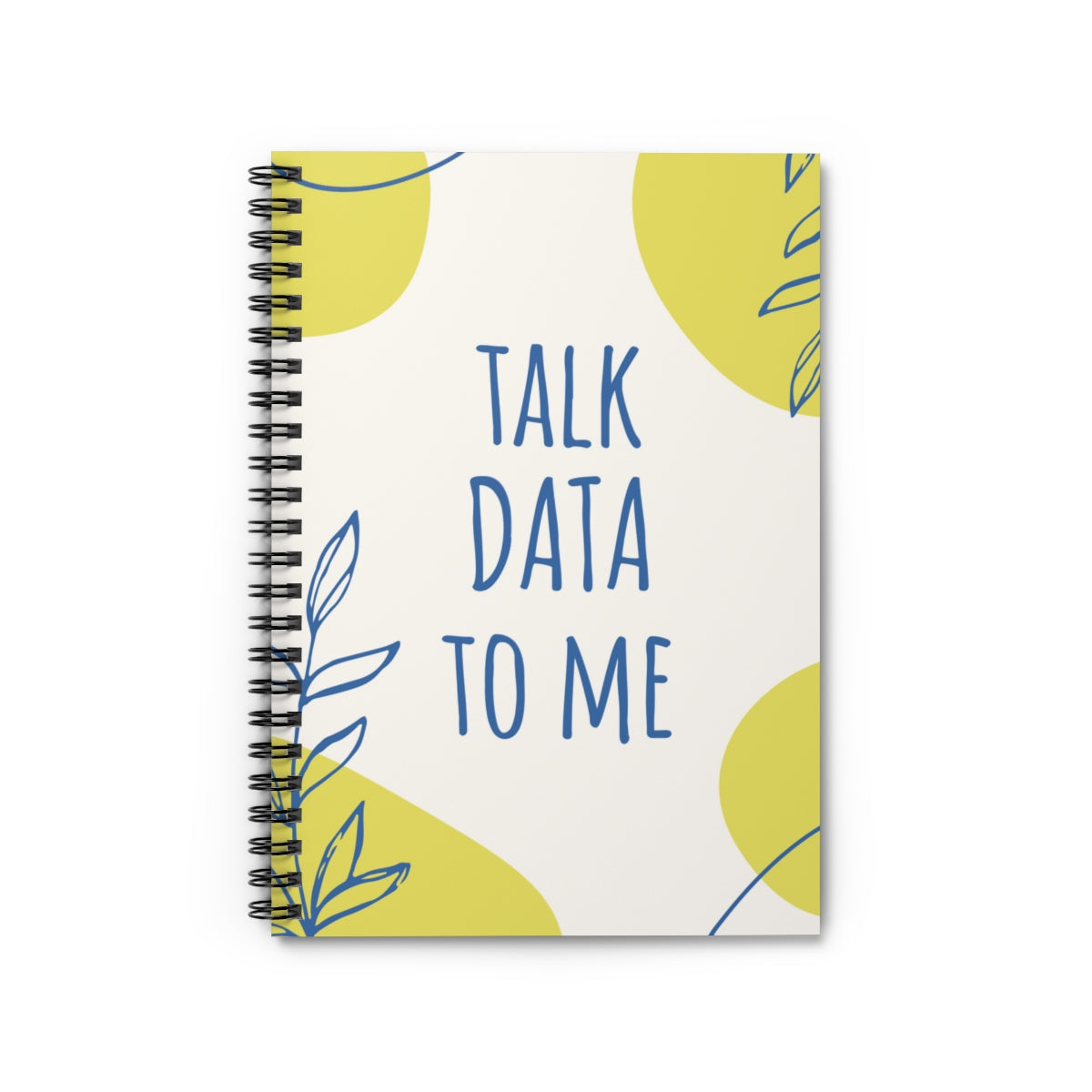 Talk Data to Me Spiral Notebook - Ruled Line