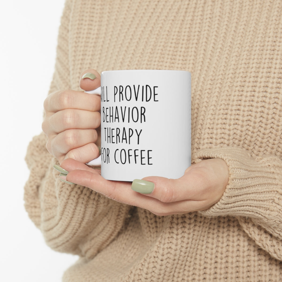 Will Provide Behavior therapy for coffee Ceramic Mug 11oz