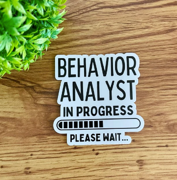 Sticker #97 | Behavior Analyst in Progress Sticker | Laptop & Water Bottle Sticker Decal