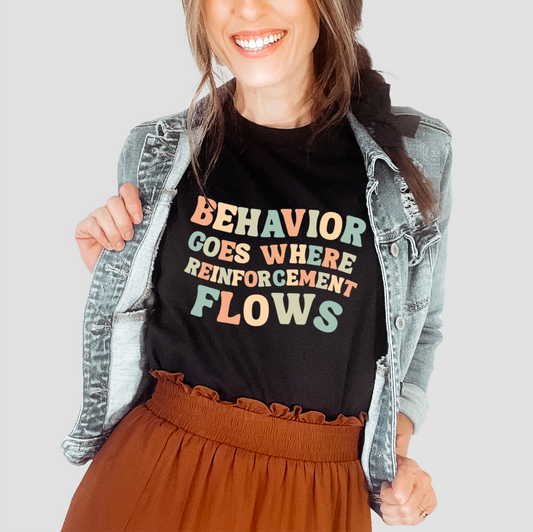 Behavior Goes Where R+ Flows Shirt | Applied Behavior Analysis | Autism awareness | ABA Shirt | behavior analyst | Special Education