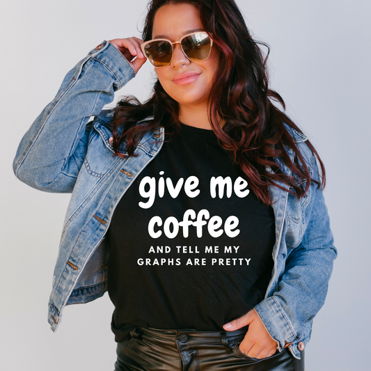 Give me Coffee and tell me I'm Pretty Shirt | Applied Behavior Analysis | ABA Shirt | behavior analyst | Special Education