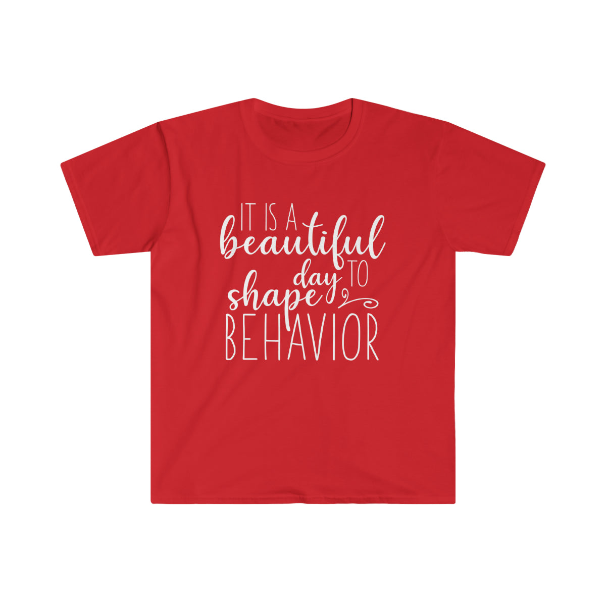 It's a Beautiful Day to Shape Behavior Shirt | Applied Behavior Analysis | ABA Shirt | behavior analyst | Special Education | rbt | bcba