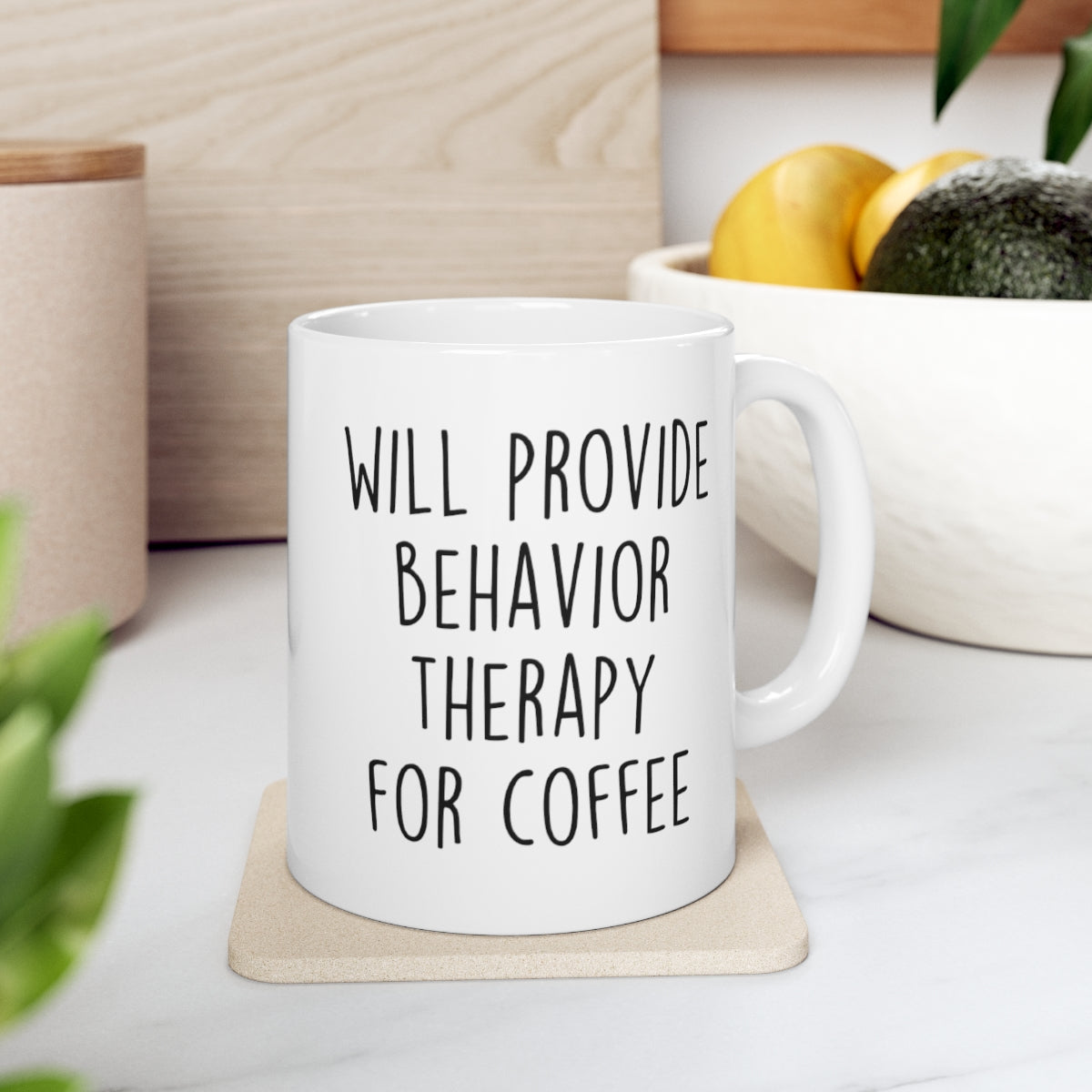 Will Provide Behavior therapy for coffee Ceramic Mug 11oz