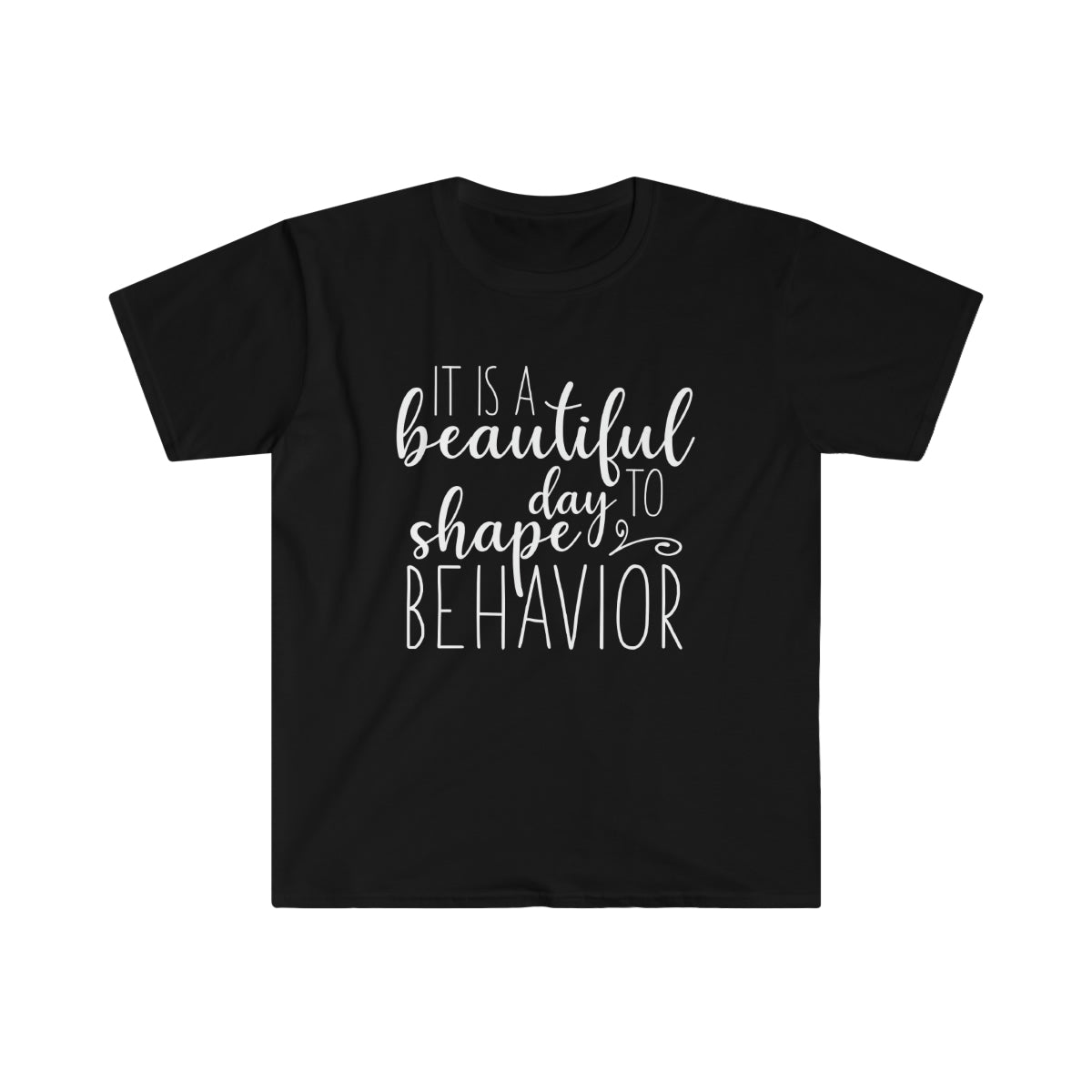 It's a Beautiful Day to Shape Behavior Shirt | Applied Behavior Analysis | ABA Shirt | behavior analyst | Special Education | rbt | bcba